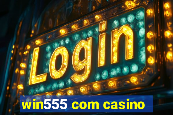 win555 com casino
