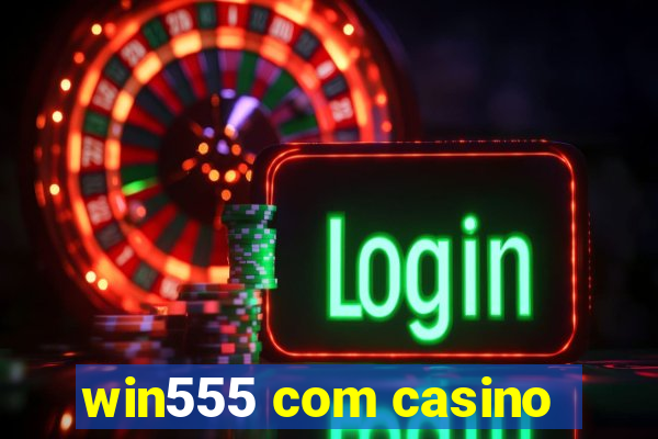 win555 com casino