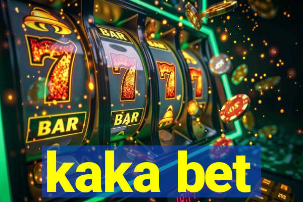 kaka bet