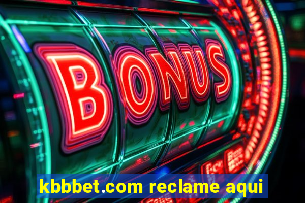 kbbbet.com reclame aqui