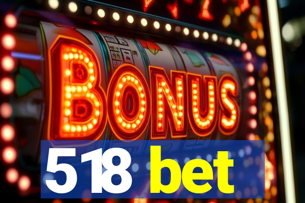 518 bet