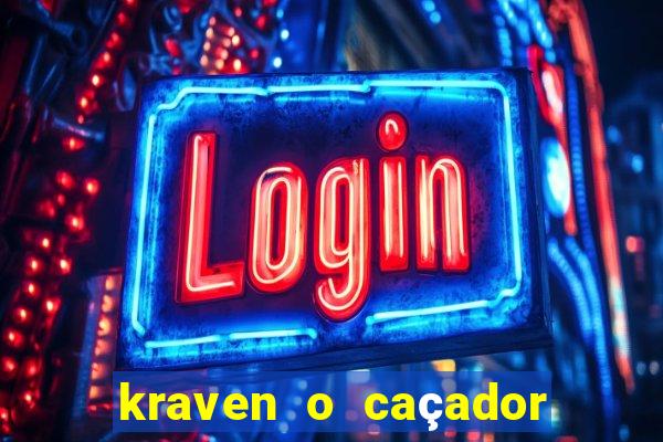 kraven o caçador filme completo dublado online