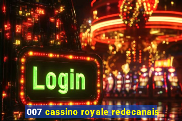 007 cassino royale redecanais