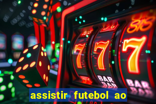 assistir futebol ao vivo multicanais