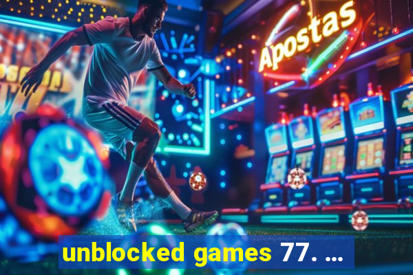 unblocked games 77. ...