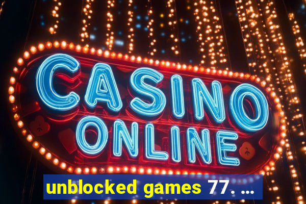 unblocked games 77. ...