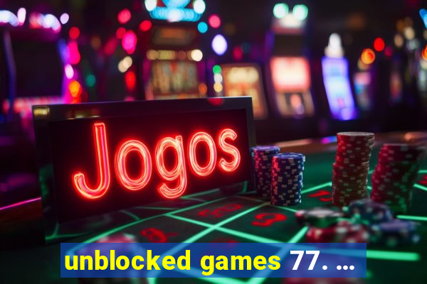 unblocked games 77. ...