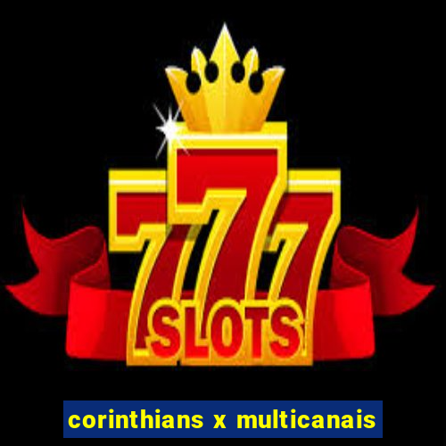 corinthians x multicanais