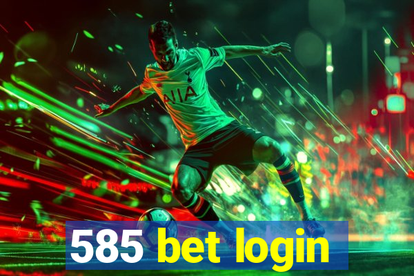 585 bet login