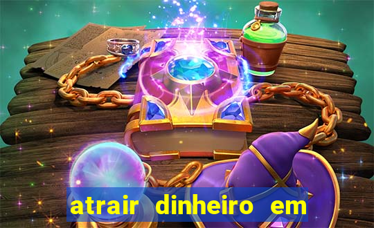 atrair dinheiro em 2 dias