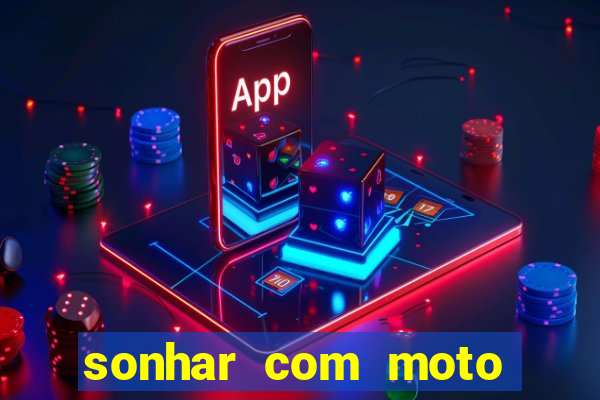 sonhar com moto roubada jogo do bicho