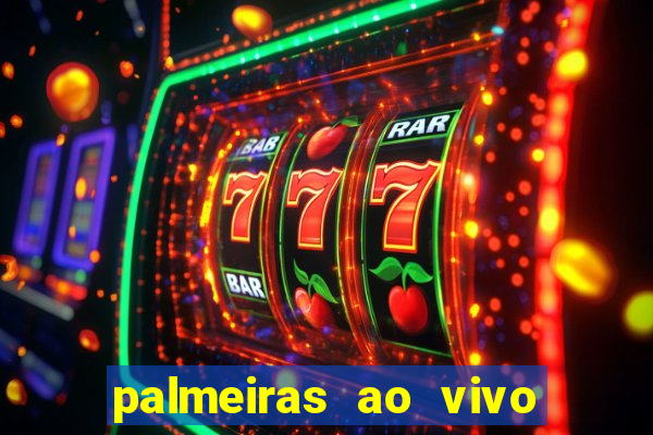 palmeiras ao vivo futebol play hd