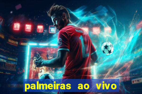 palmeiras ao vivo futebol play hd