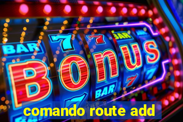 comando route add
