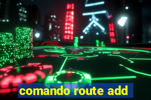comando route add