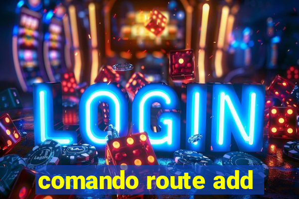 comando route add