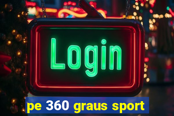 pe 360 graus sport