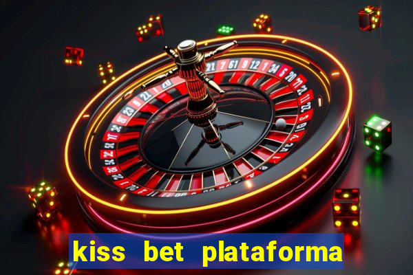 kiss bet plataforma de jogos