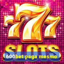 600bet paga mesmo