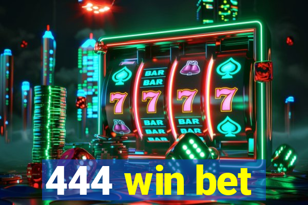 444 win bet