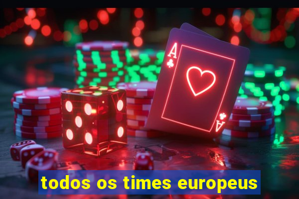 todos os times europeus
