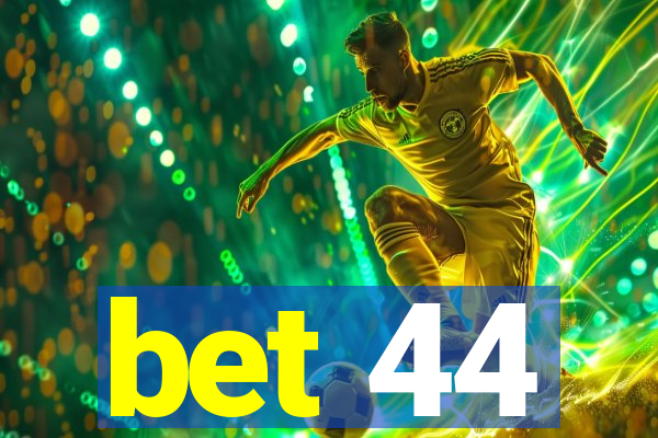 bet 44