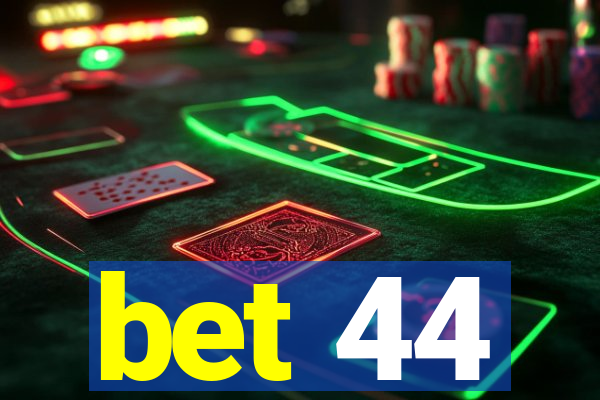 bet 44