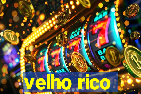 velho rico