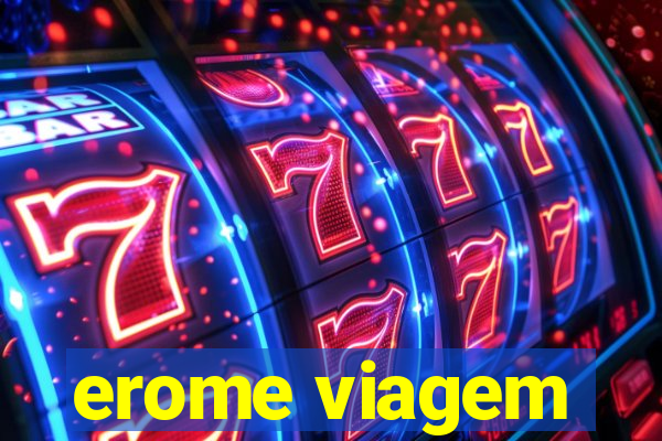 erome viagem