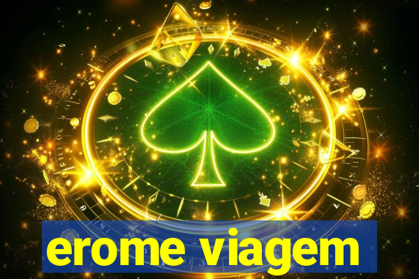 erome viagem