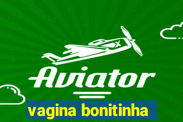 vagina bonitinha