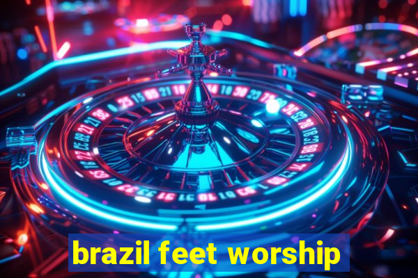 brazil feet worship