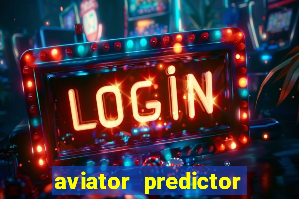 aviator predictor v4.0 apk download