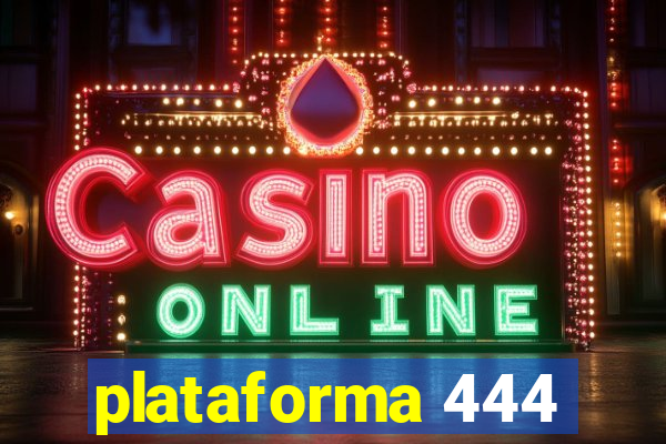plataforma 444