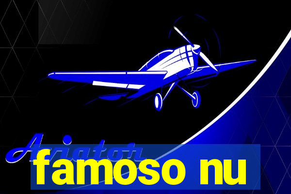 famoso nu
