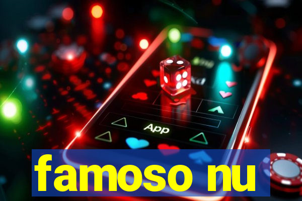 famoso nu