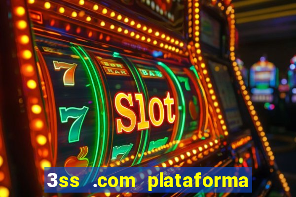 3ss .com plataforma de jogos