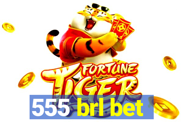 555 brl bet
