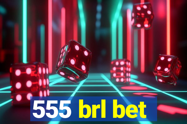 555 brl bet