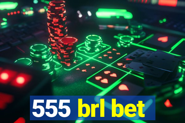 555 brl bet