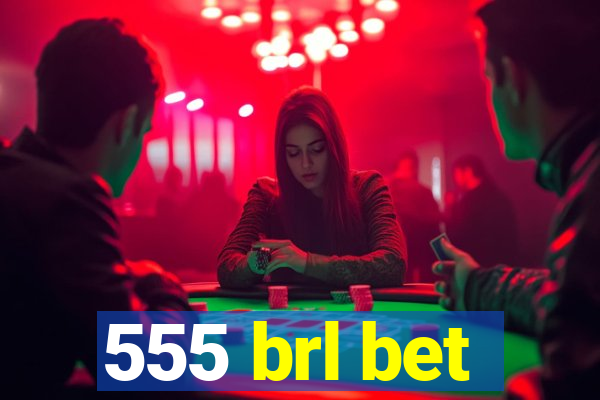 555 brl bet