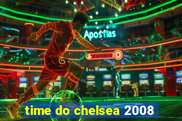 time do chelsea 2008