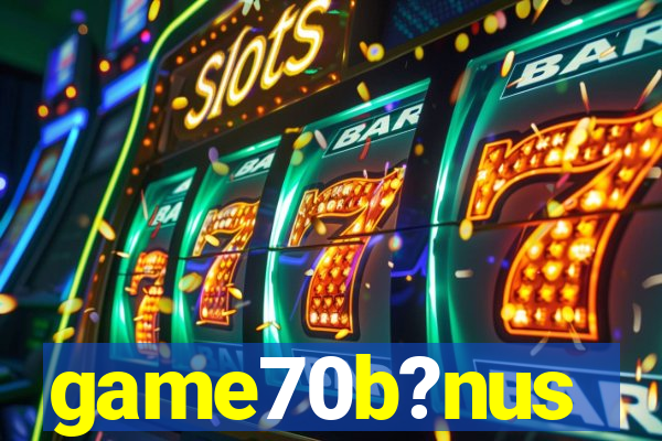 game70b?nus