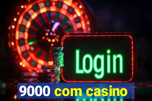 9000 com casino