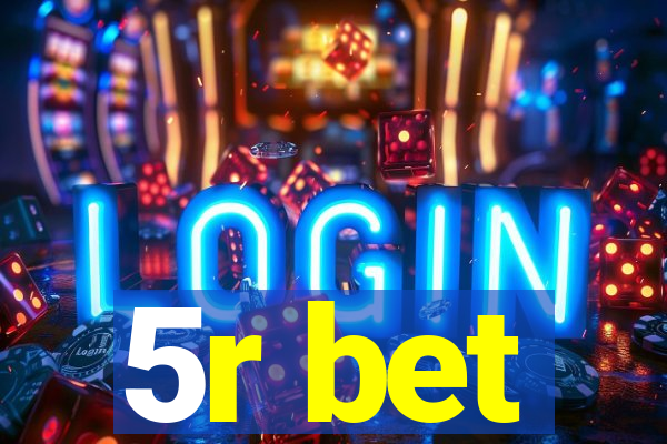 5r bet