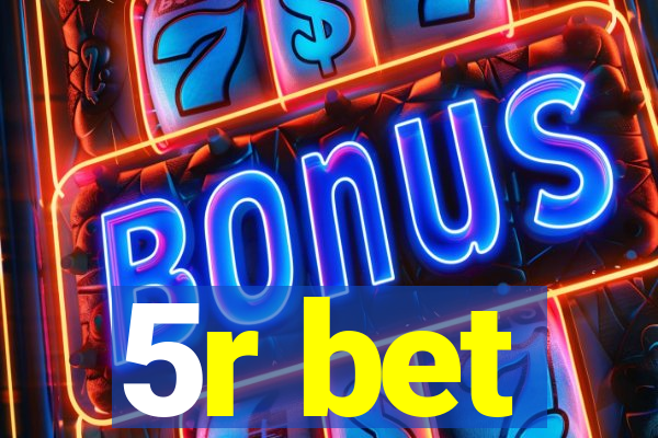 5r bet