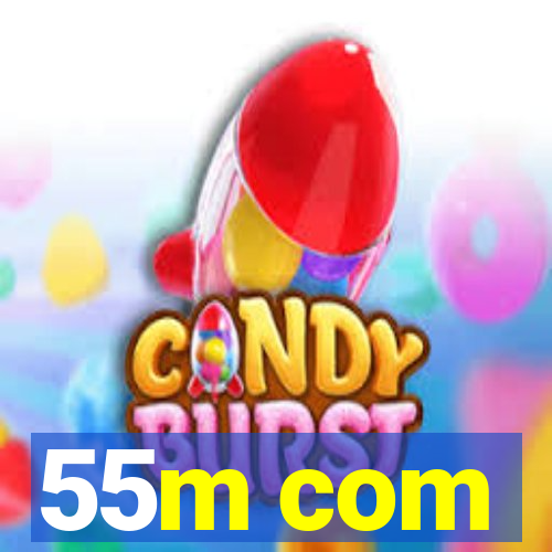 55m com