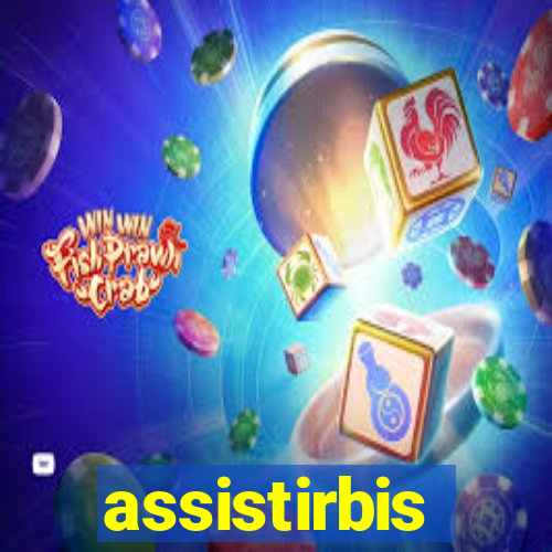 assistirbis