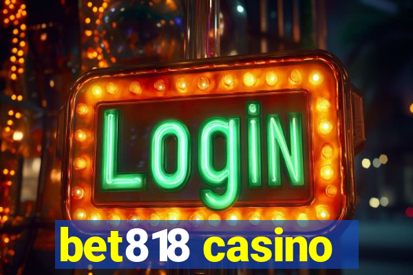 bet818 casino