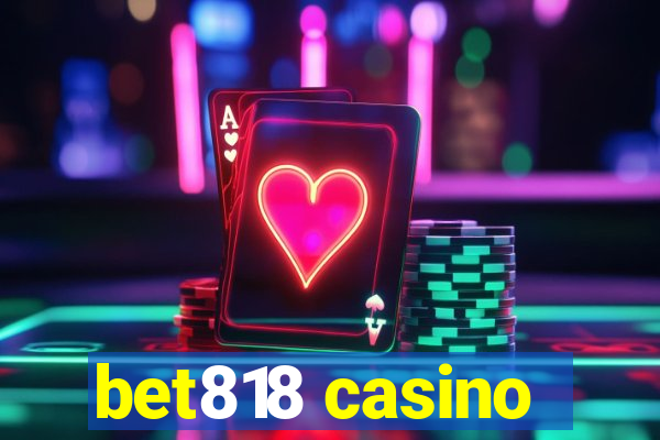 bet818 casino
